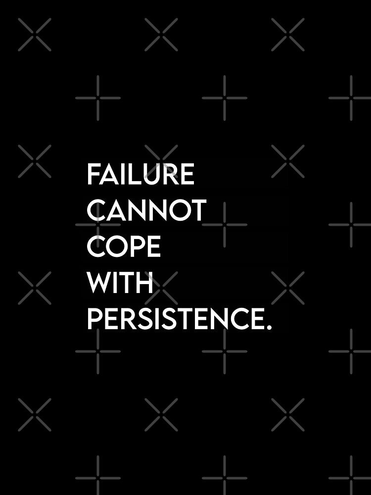 Failure cannot cope with persistence by Doctor Michaela