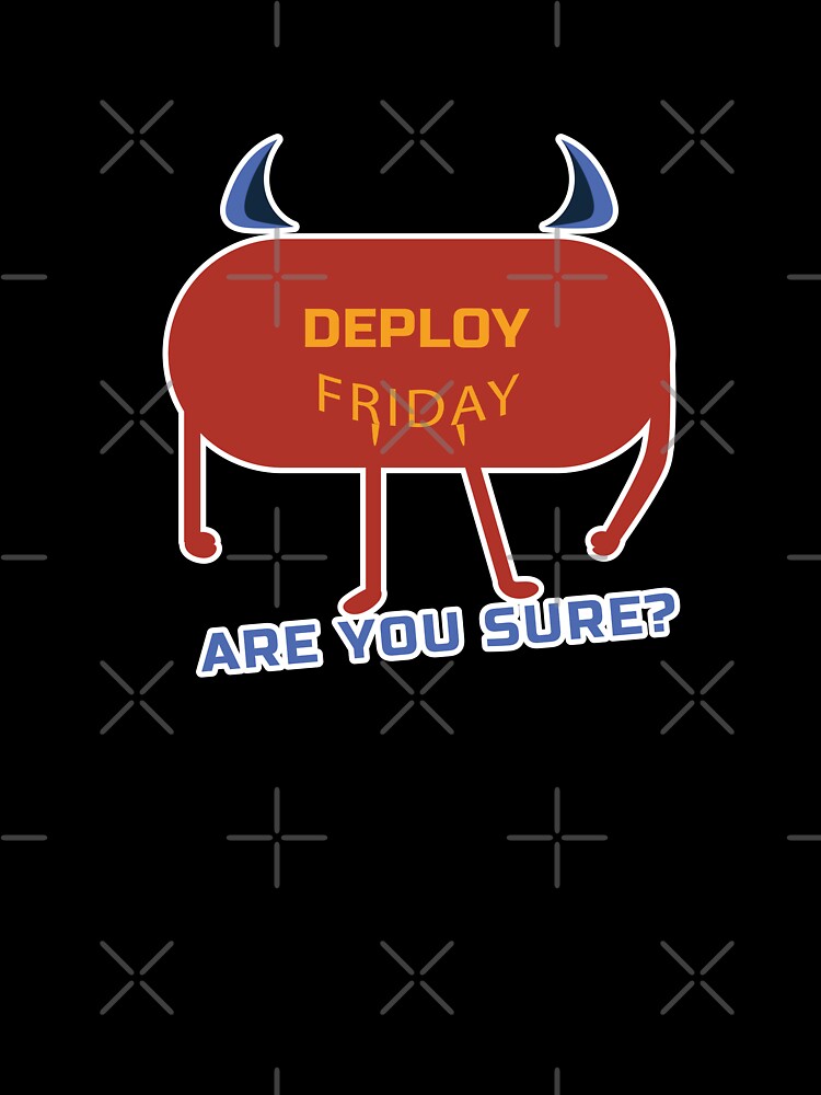 Deploy Friday? Are You Sure? | Funny Programmer Design by Creatory.studio