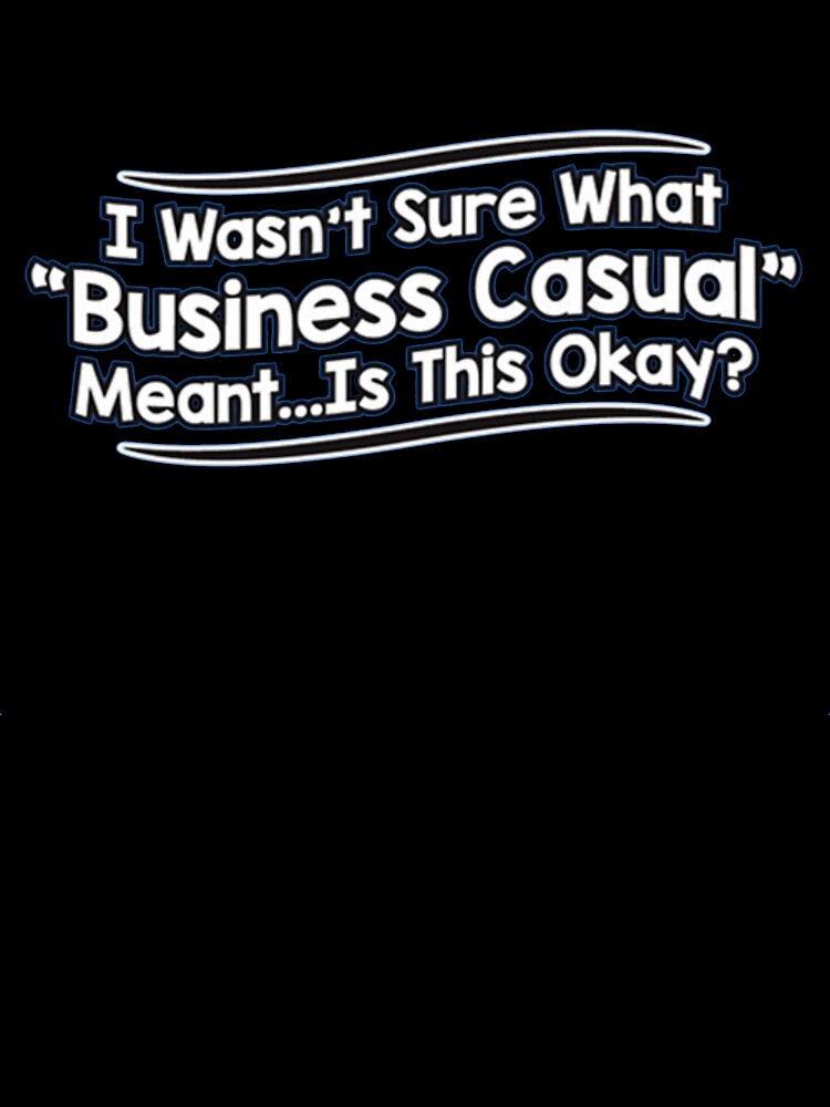 BUSINESS CASUAL by HAUNTERSDEPOT