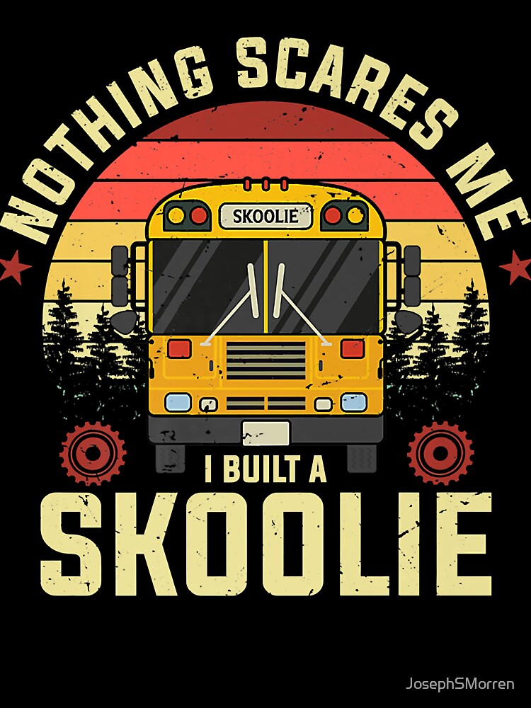 Nothing Scares Me, I Built A Skoolie by JosephSMorren
