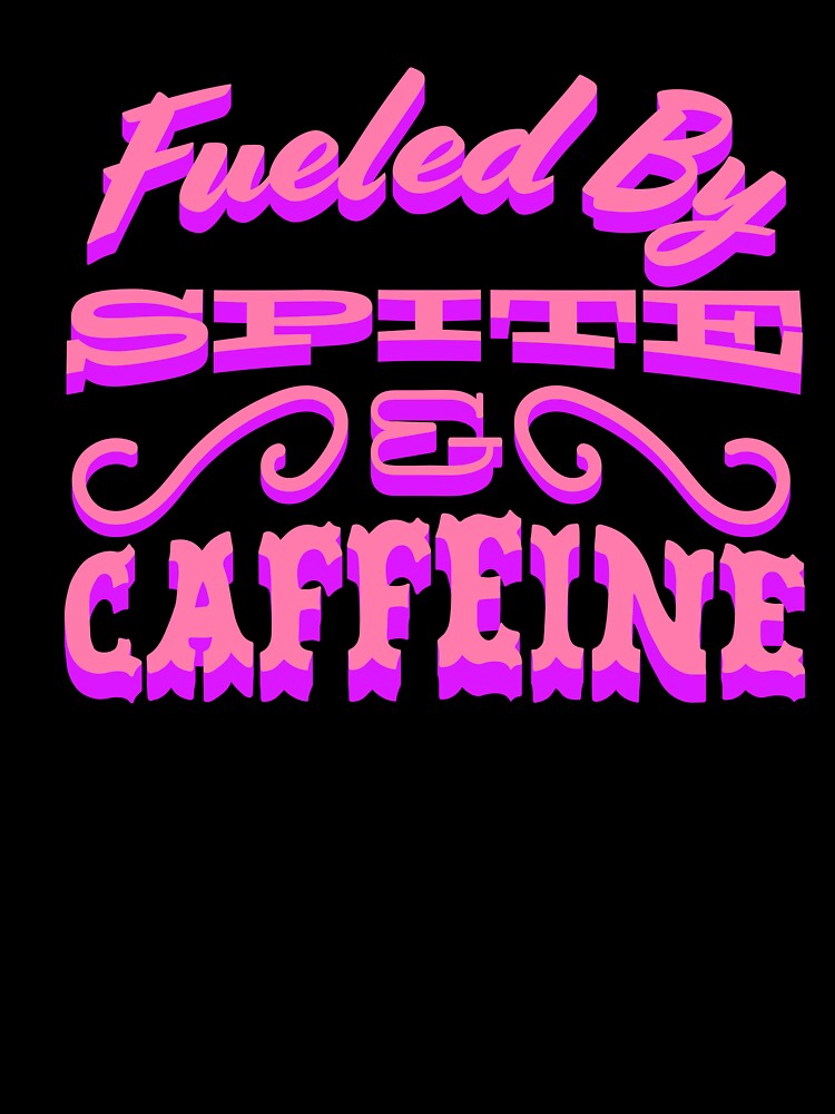Fueled By Spite and Caffeine Neon Pink Typography by skullcap-prints