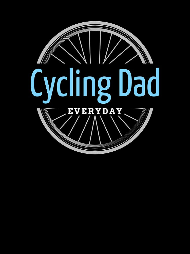 Cycling Dad Everyday - Dad Cycling by GreyTee