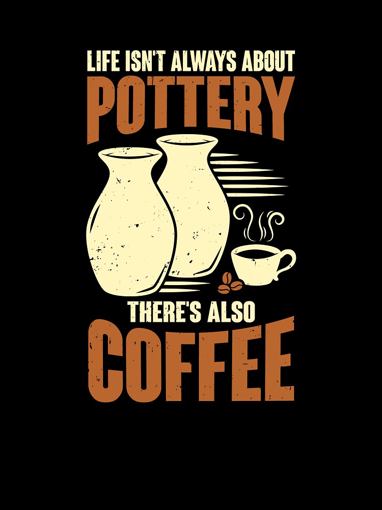 Ceramicist Pottery Maker Coffee Lover Gift by Marcid95