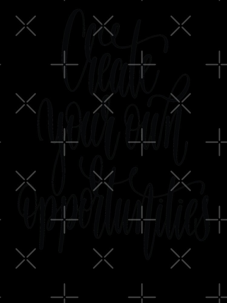 Create Your Own Opportunities / Inspirational Quote / Inspirational Quote by ProjectX23