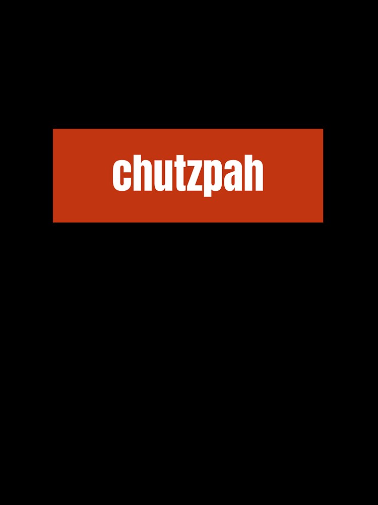 Chutzpah a Yiddish Word for Bold Audacity by RF-73