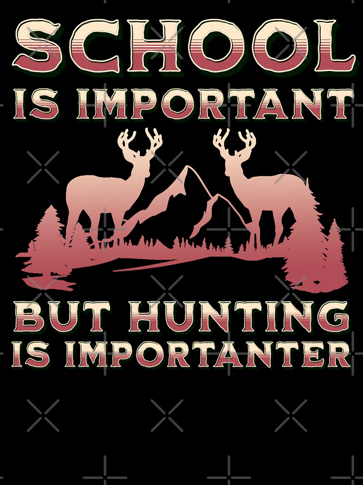 School Is Important But Hunting Is Importanter, Vintage Hunting by AMINE  ★★★★★
