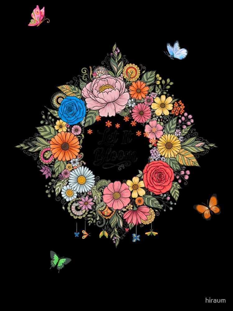 Let It Bloom – Floral Positive Vibes Design by hiraum