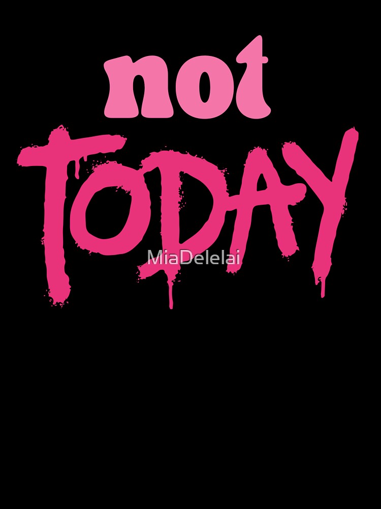 Not Today Funny Sarcastic Relatable Quote | Not Happening Spray Paint by MiaDelelai