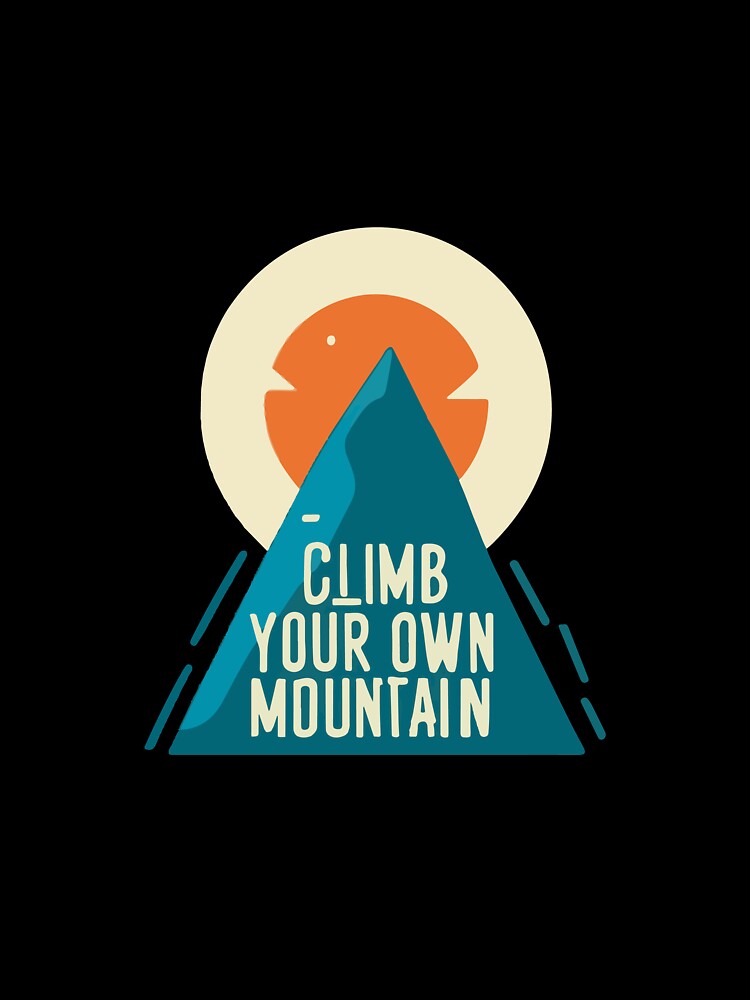 Climb Your Own Mountain - Abstract Peak by NiftyWrx