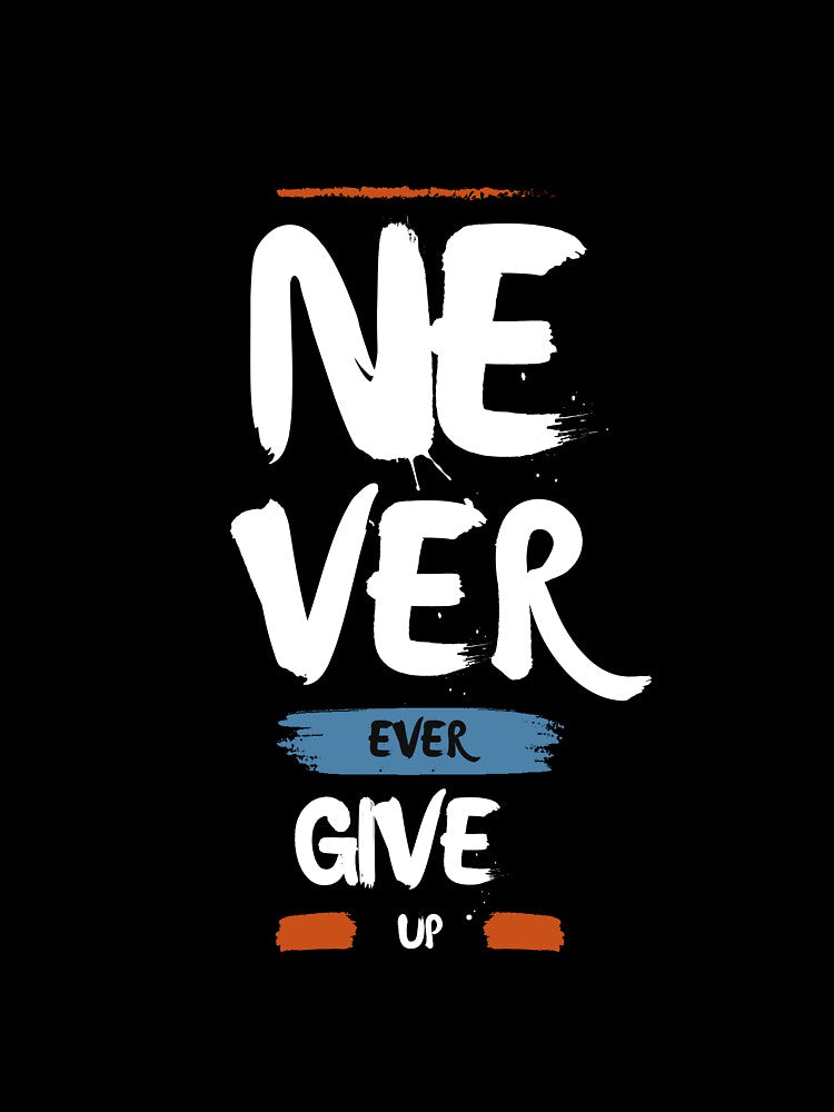 Never Ever Give Up Motivational Quote by FlammableTacoTS