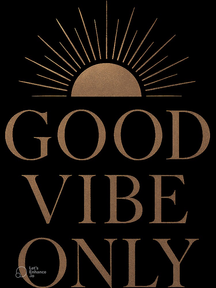 Good Vibe Only – Positive Aesthetic Design by Mykeyzz – Original Art & Vibes
