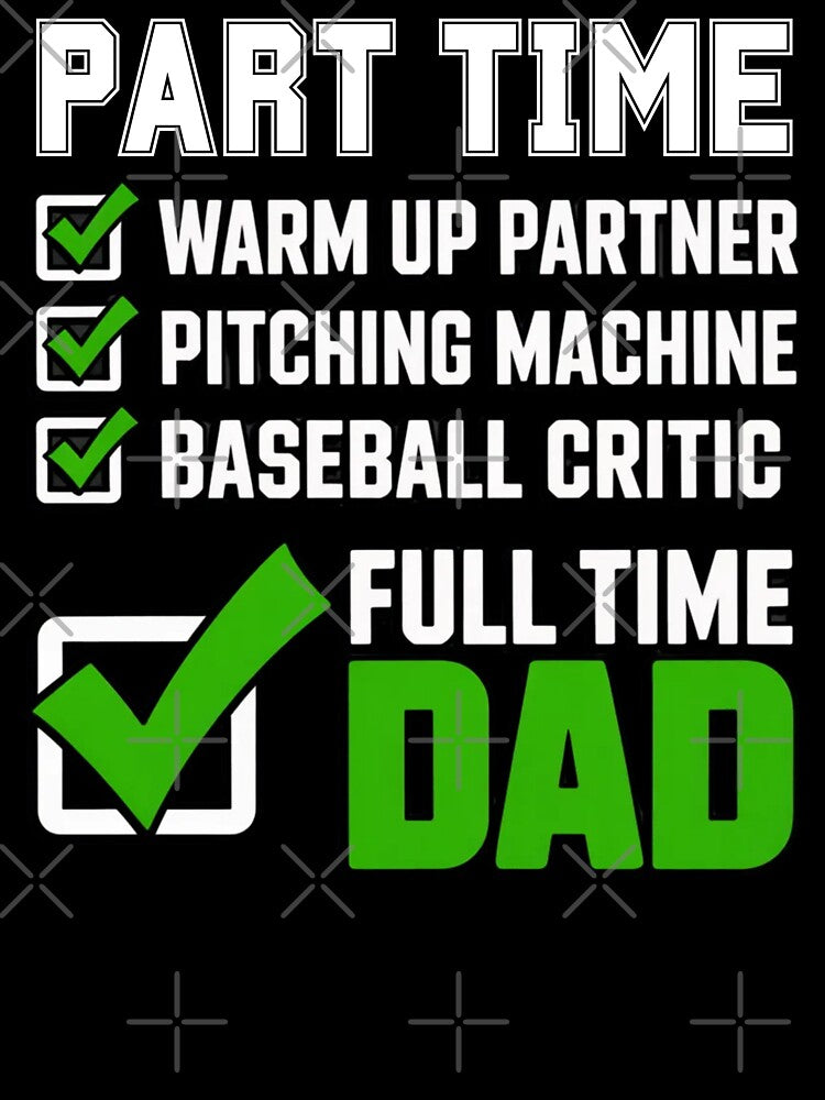Baseball Part Time Warm Up Partner Pitching Full Time Dad by Mateusz Majcherek Unisex , , , Long Sleeve Tee