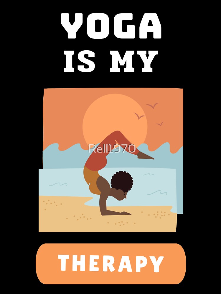 Yoga Is My Therapy by Rell1970