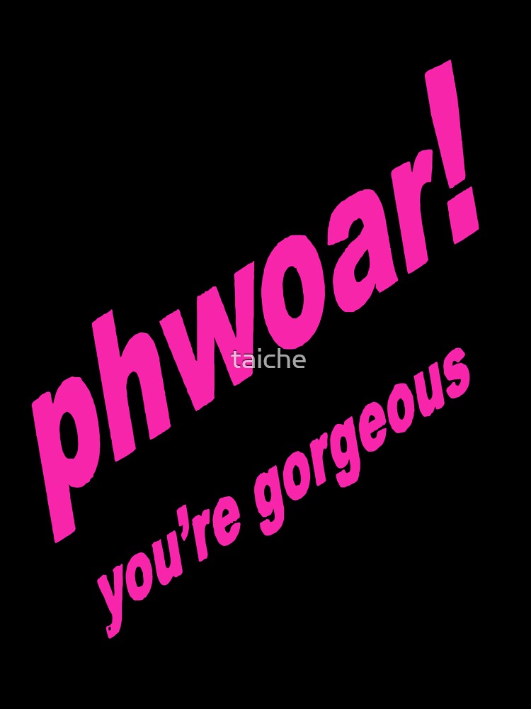PHWOAR! You're Gorgeous Pink by taiche