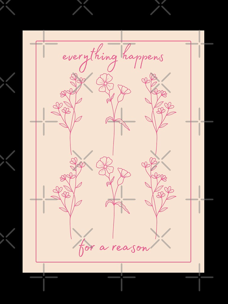 Everything Happens for a Reason Pink Floral by jessicaleah15