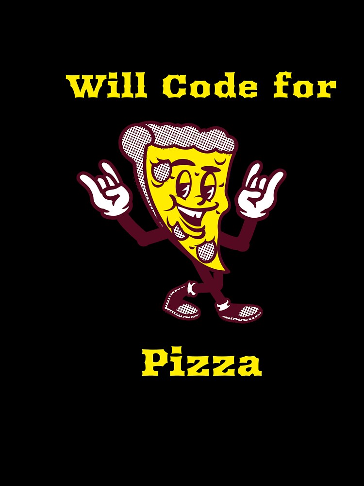 Will Code for Pizza – Funny Programmer Pizza Lover Design by Ani-24