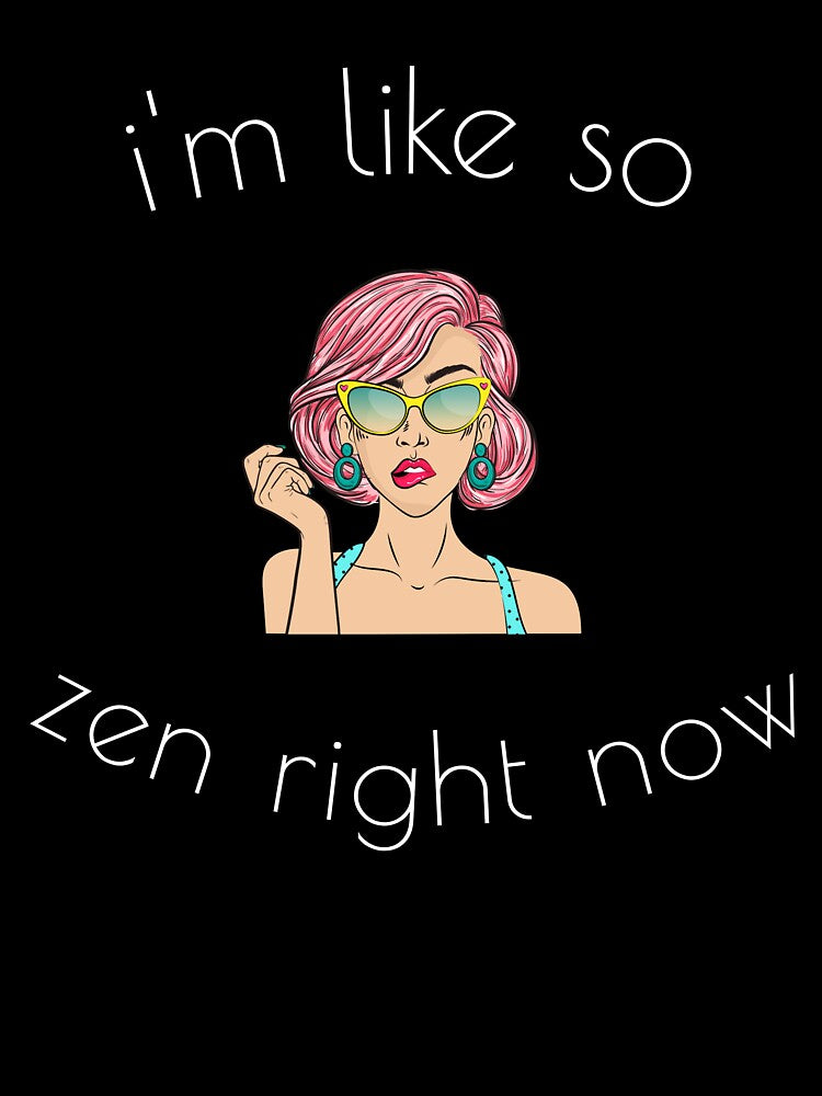I'm Like So Zen Right Now by FernwehTrail