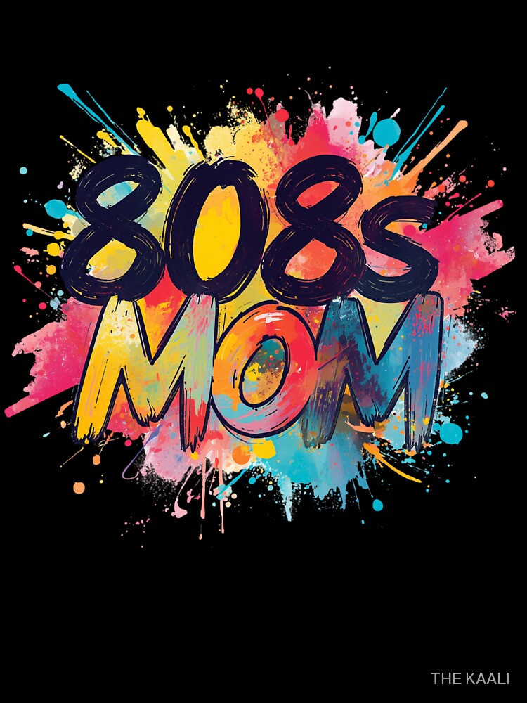 808s Mom Colorful Paint Splatter Retro Typography by THE KAALI