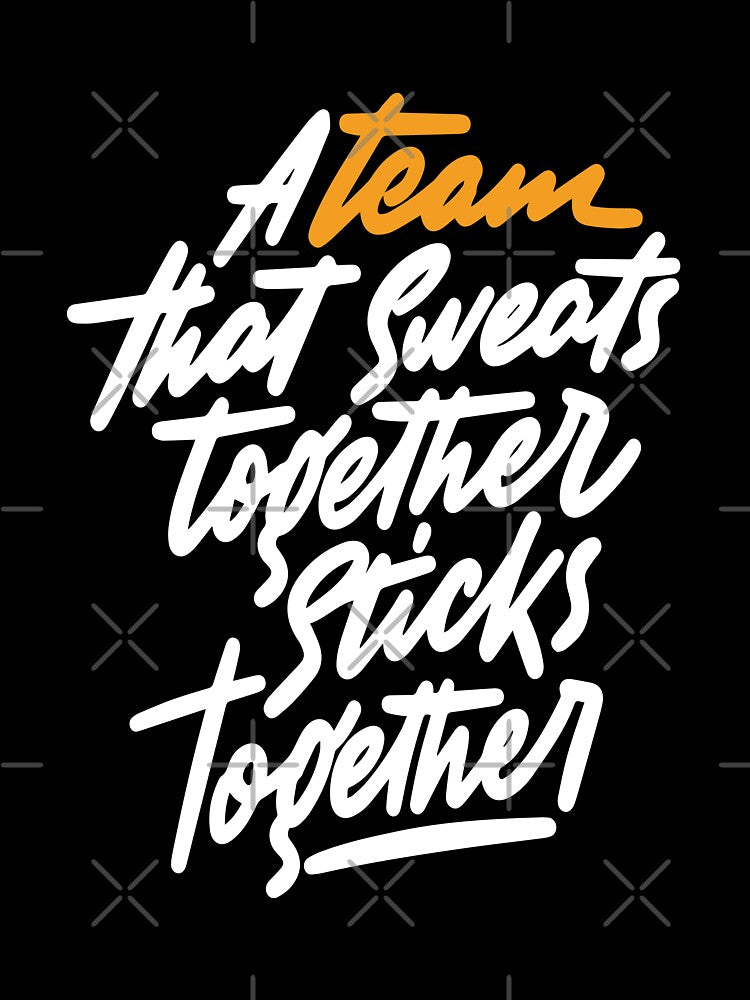 A Team That Sweats Together Sticks Together Inspirational Quotes by ProjectX23