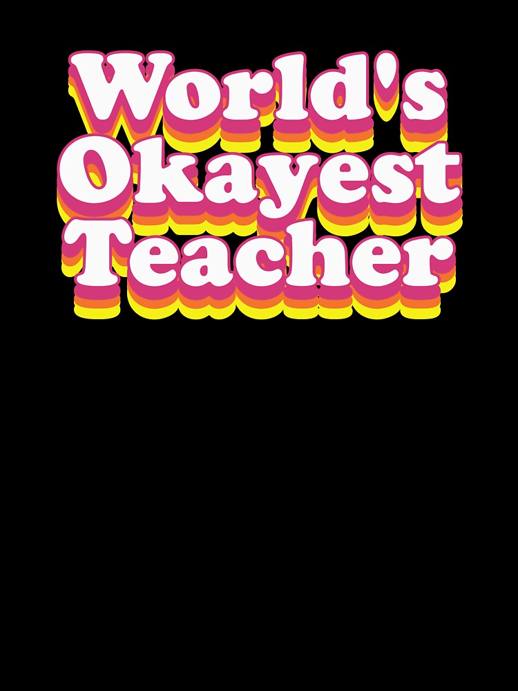 World's Okayest Teacher by OkayestStore