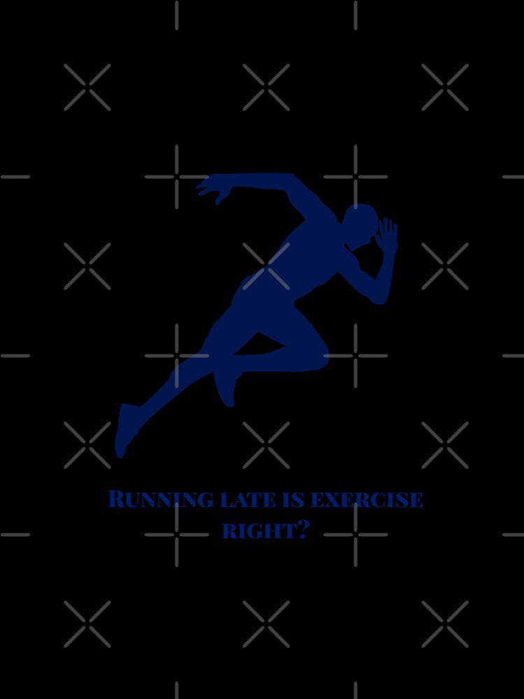 Running late is exercise right? by besimple2021
