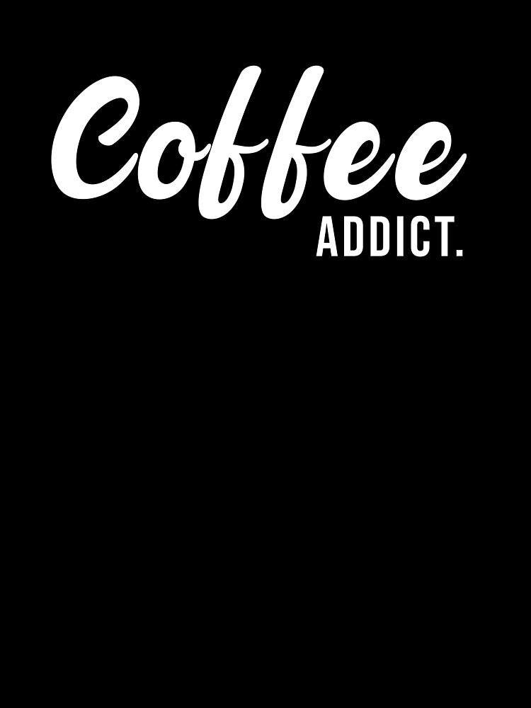 Coffee Addict by chicostore