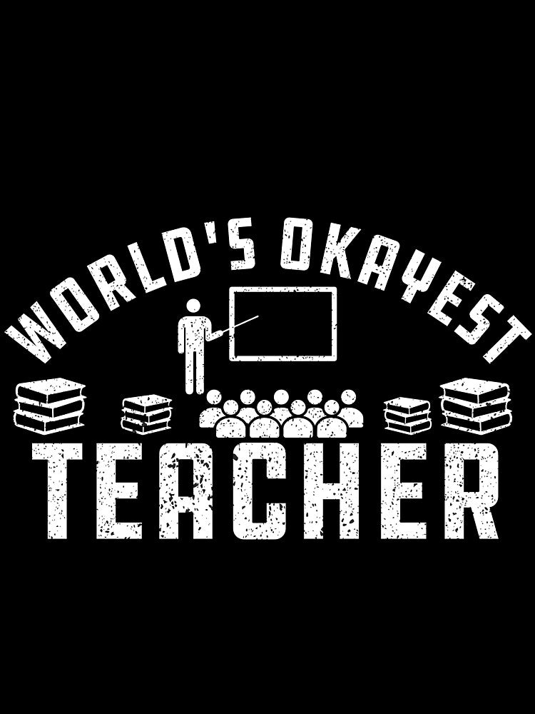 World's Okayest teacher Funny Gift For teachers by alipapi
