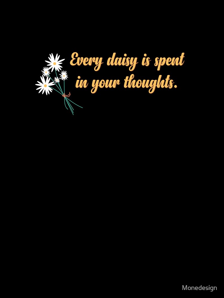 Every Daisy in Your Thoughts by Monedesign