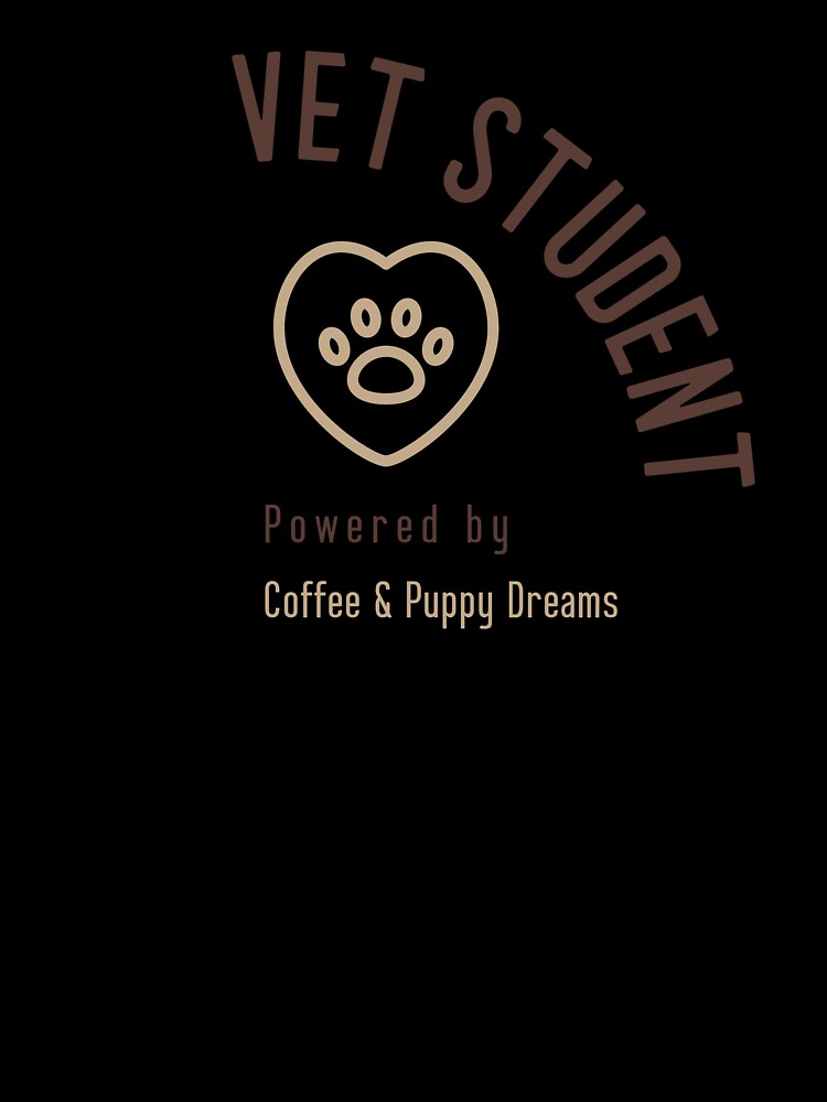 Vet Student Powered by Coffee & Puppy Dreams Cute Design by AndaBast
