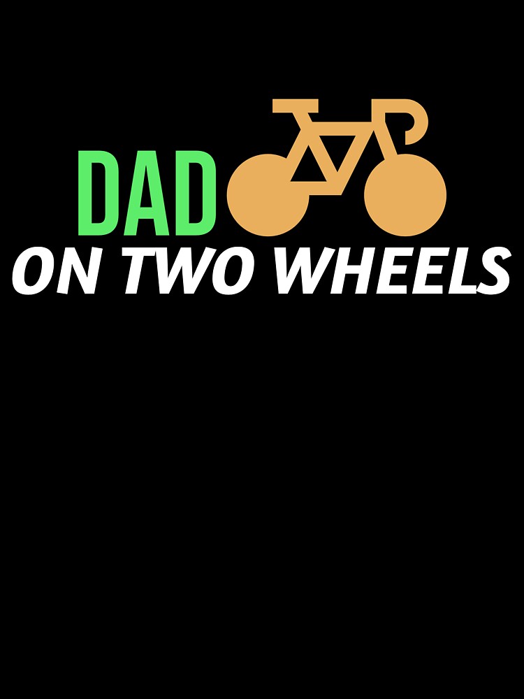 Dad On Two Wheels - Dad Cycling by GreyTee