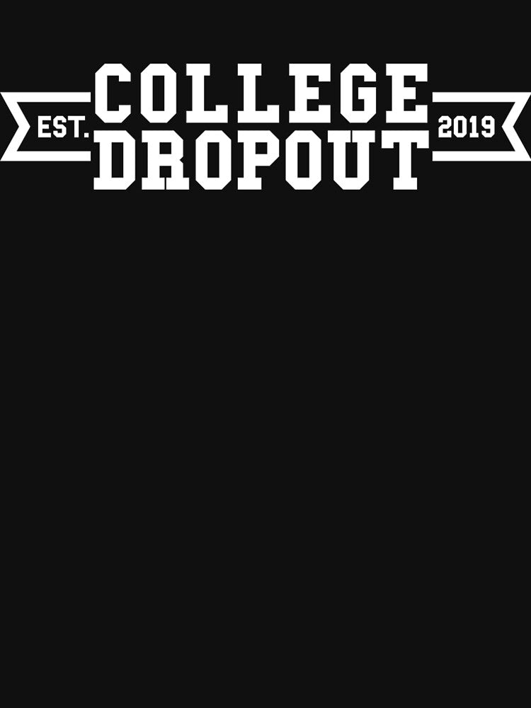 Funny Student College Dropout T-shirt by RedYolk