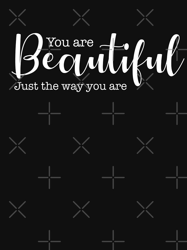 You are Beautiful Just The Way You are by corbrand