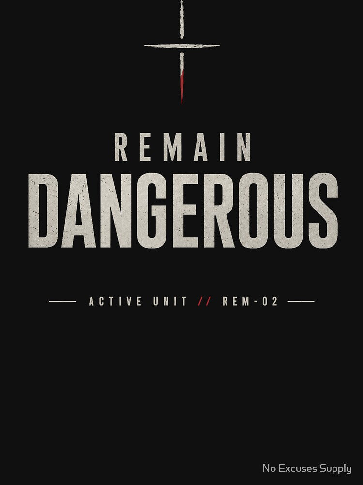 Remain Dangerous: Active Unit – Dark Minimalist Typography by No Excuses Supply