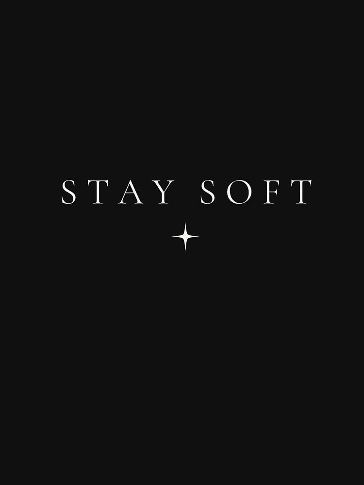 Stay Soft – Minimalist Typography Shirt | Quiet Luxury Aesthetic | Soft Life Apparel by BeaVibes