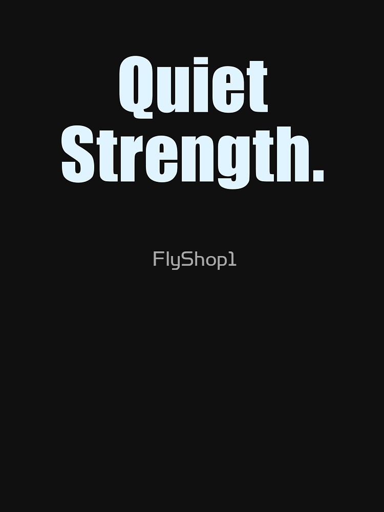 Quiet Strength by FlyShop1