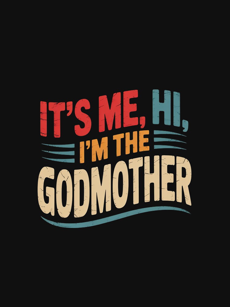It's Me Hi I'm The Godmother It's Me Men Women Kid by EllinoKlemo