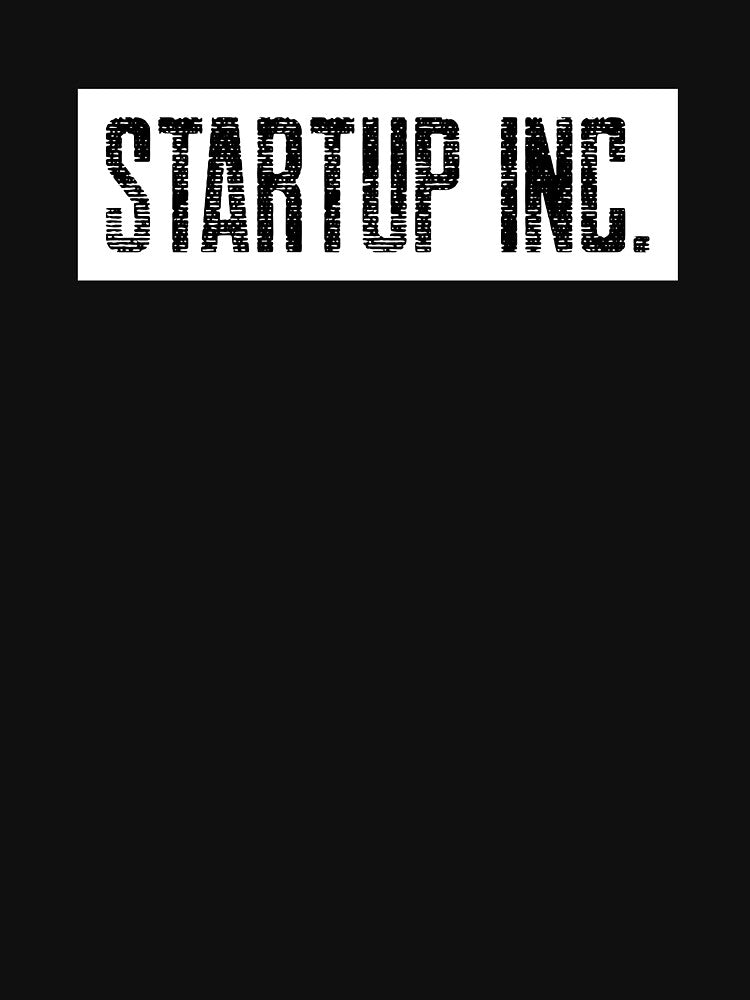 Startup Inc by FlauntMerch