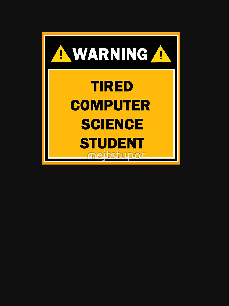 Warning tired computer science student by mejtstupor