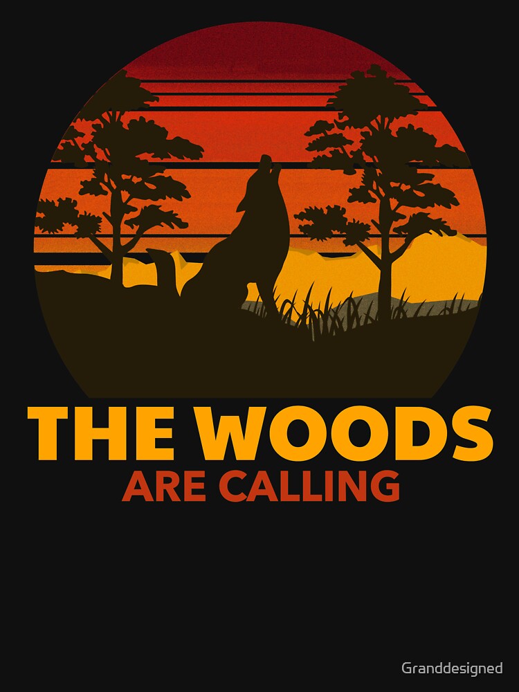 Outdoor The Woods are Calling T-shirt by Granddesigned