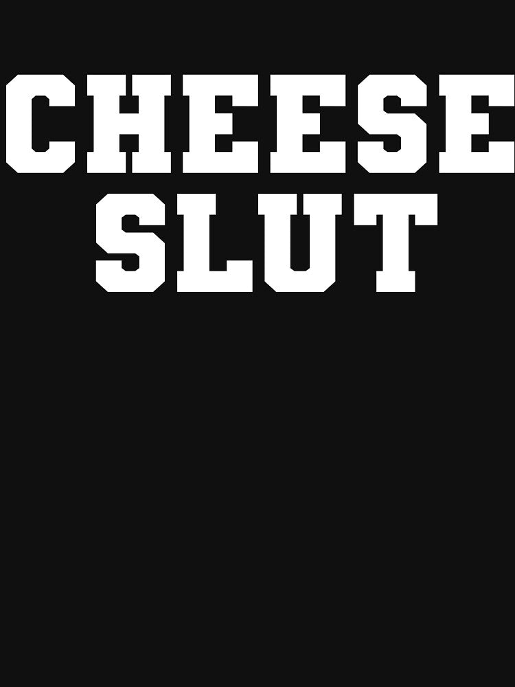 CHEESE SLUT by DeskTopDesign ★★★★★