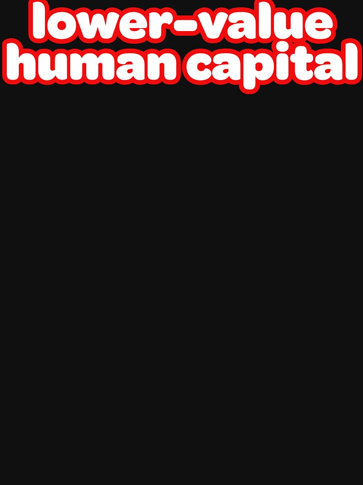 lower-value human capital by FT Alphaville