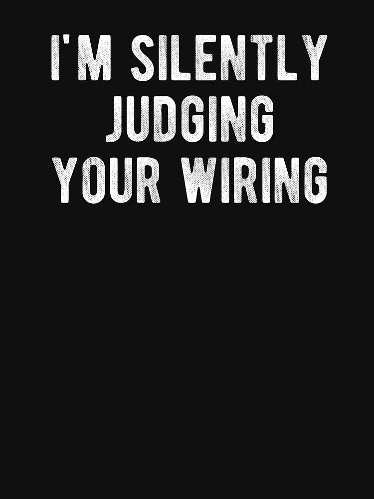 I'm Silently Judging Your Wiring Funny Electrician by Vanover Designs