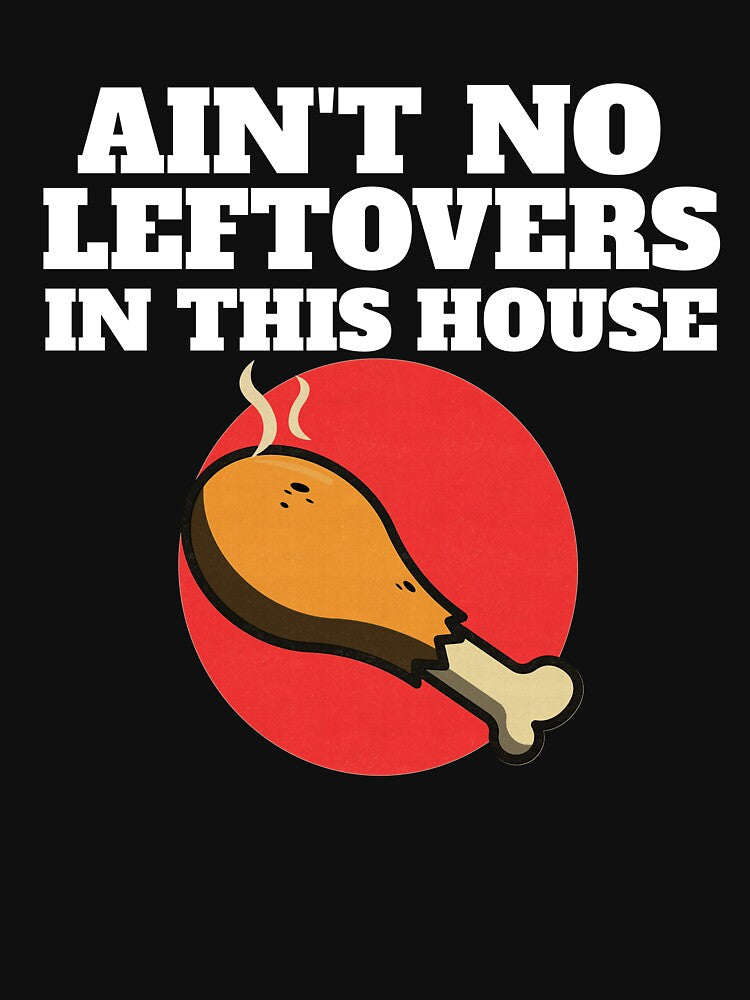 Ain't No Leftovers In This House by SharpThreadZ