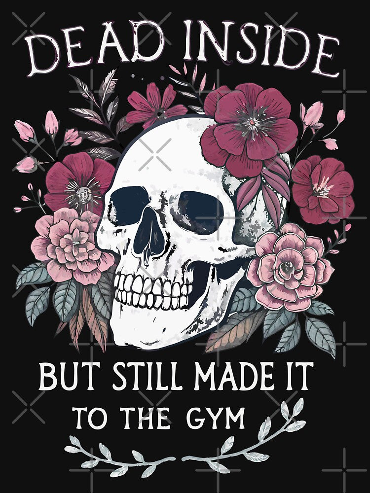Dead Inside But Still Made It To The Gym – Funny Skull and Flowers Gym Motivation - dark background by pixelated_echoes