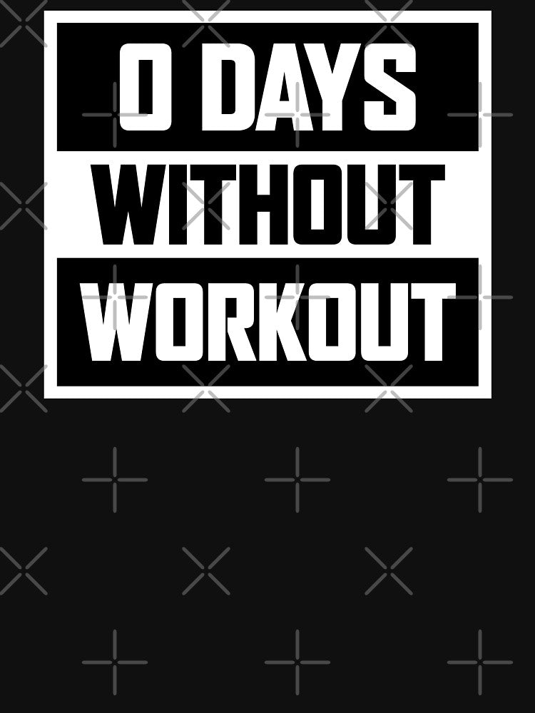 0 Days Without Workout - A Great Workout Clears Your Mind - Dedicate Yourself To Becoming Your Best - Design For T-Shirts, Sweatshirts, Accessories Etc. by ShaykhUmer