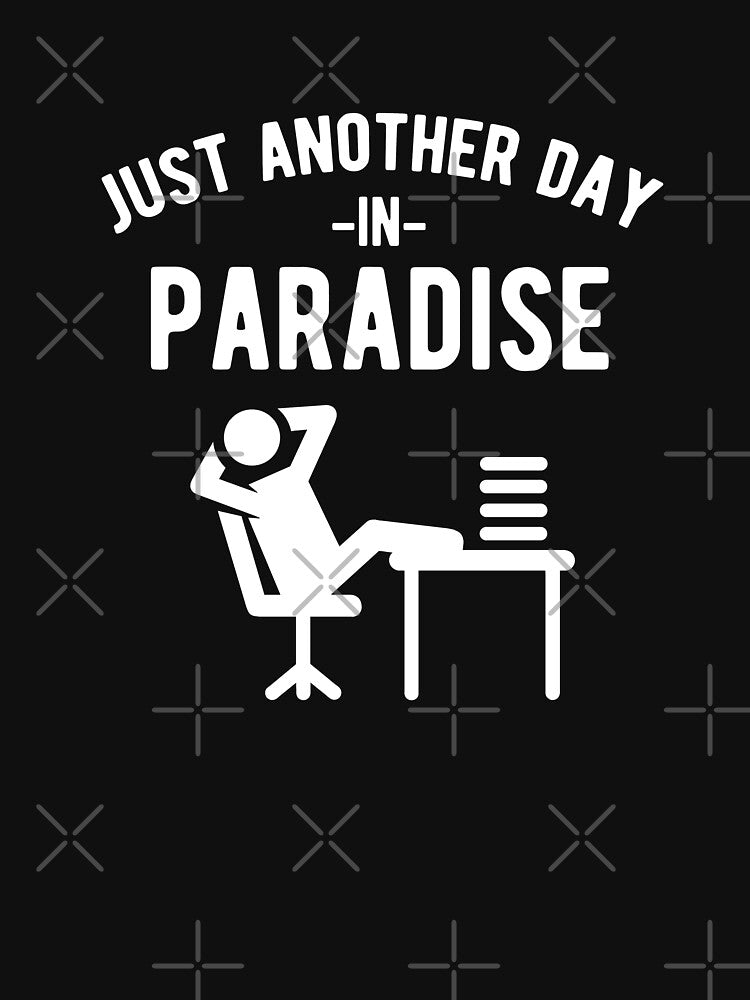 Just another day in paradise by goodtogotees Unisex , , , Long Sleeve Tee