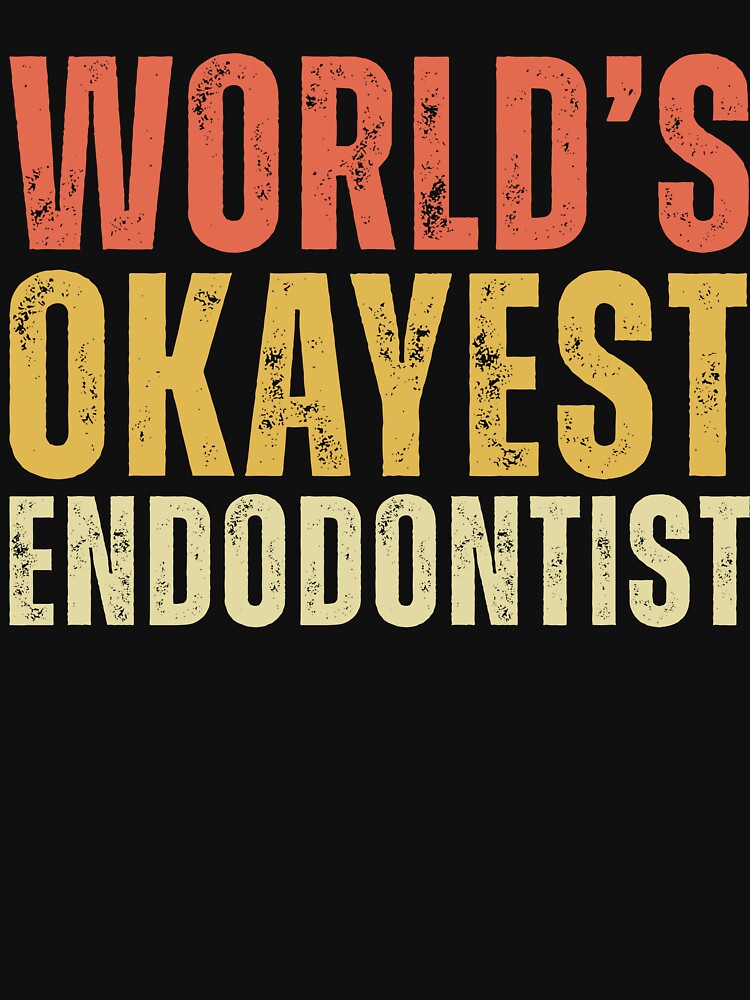 Worlds Okayest Endodontist by kamrankhan
