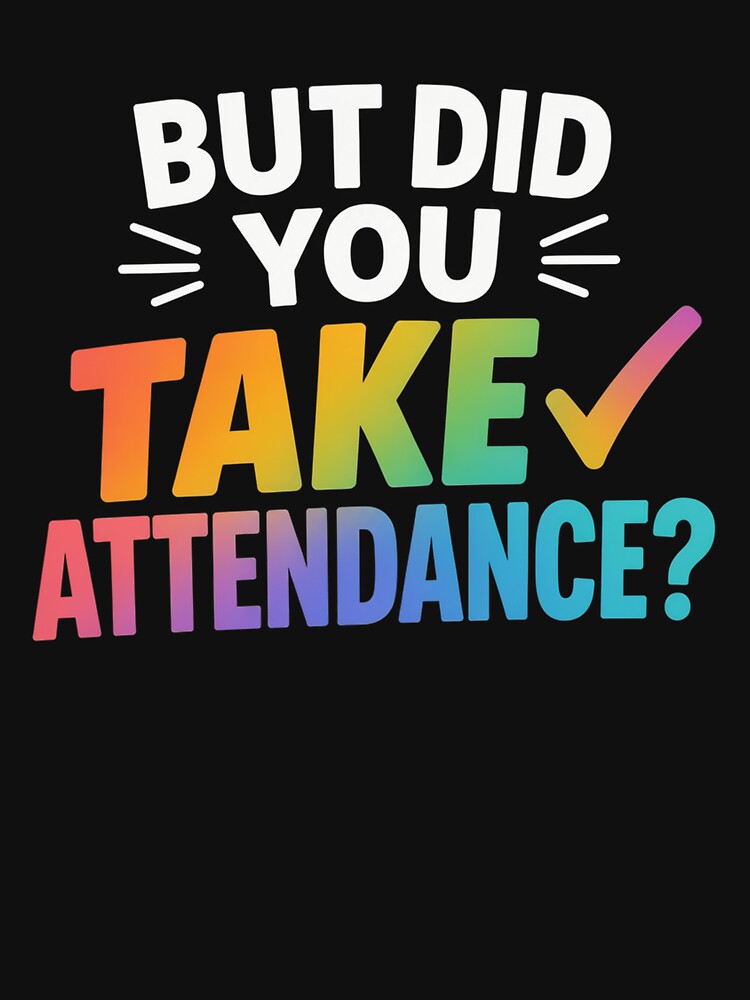 But Did You Take Attendance Funny Attendance Matters by OlakunleOloroz