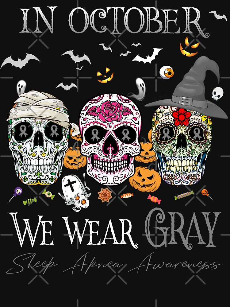 In October We Wear Gray Sleep Apnea Awareness by Sabfit