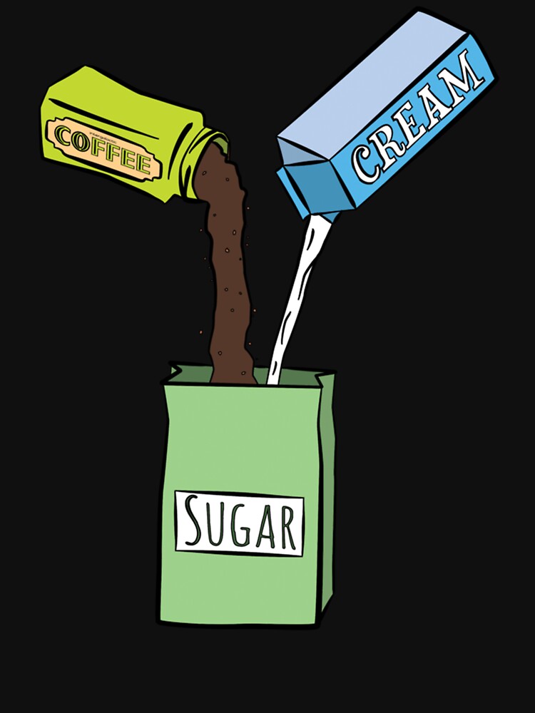 I like my sugar with cofee and cream by ILLWORN